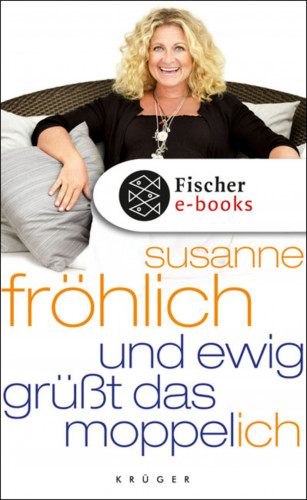 Susanne Fröhlich: Und ewig grüßt das Moppel-Ich