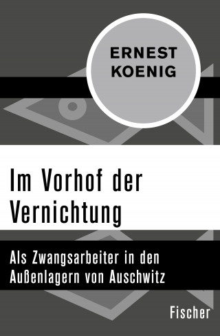 Ernest Koenig: Im Vorhof der Vernichtung