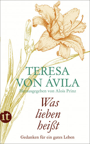 Teresa von Ávila: »Was lieben heißt«