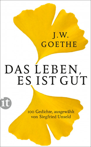 Johann Wolfgang Goethe: Das Leben, es ist gut