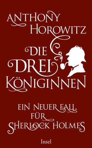Anthony Horowitz: Die drei Königinnen. Ein neuer Fall für Sherlock Holmes