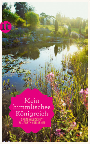 Elizabeth von Arnim: »Mein himmlisches Königreich«