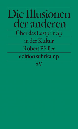 Robert Pfaller: Die Illusionen der anderen
