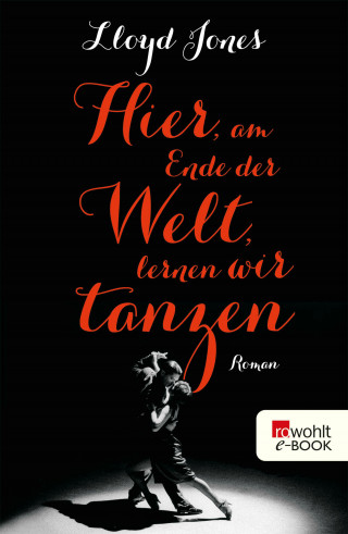 Lloyd Jones: Hier, am Ende der Welt, lernen wir tanzen