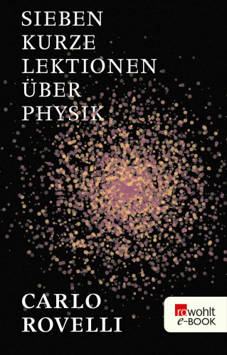 Carlo Rovelli: Sieben kurze Lektionen über Physik