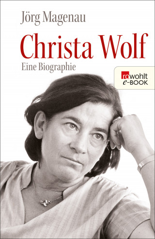 Jörg Magenau: Christa Wolf