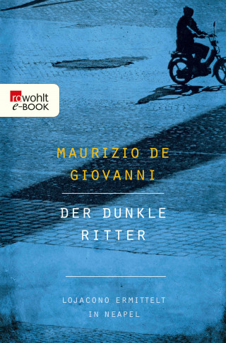 Maurizio de Giovanni: Der dunkle Ritter: Lojacono ermittelt in Neapel