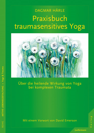 Dagmar Härle: Praxisbuch traumasensitives Yoga