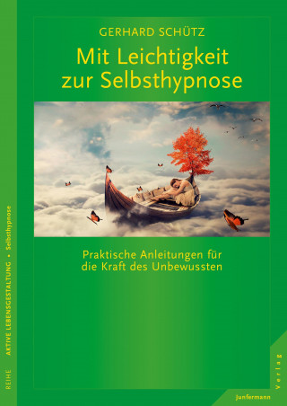 Gerhard Schütz: Mit Leichtigkeit zur Selbsthypnose