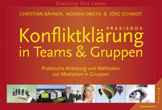 Christian Bähner, Monika Oboth, Jörg Schmidt: Praxisbox Konfliktklärung in Teams & Gruppen