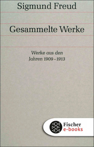 Sigmund Freud: Werke aus den Jahren 1909-1913