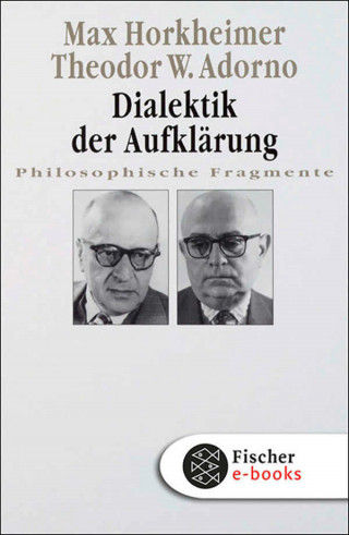 Max Horkheimer, Theodor W. Adorno: Dialektik der Aufklärung