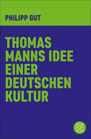 Philipp Gut: Thomas Manns Idee einer deutschen Kultur