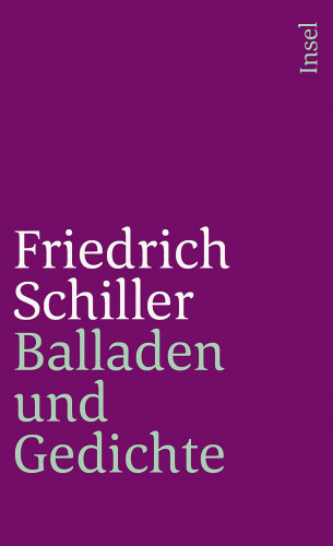 Friedrich Schiller: Gedichte und Balladen