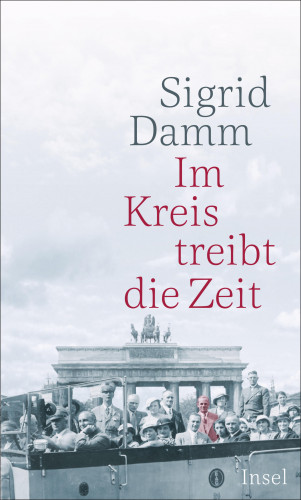 Sigrid Damm: Im Kreis treibt die Zeit