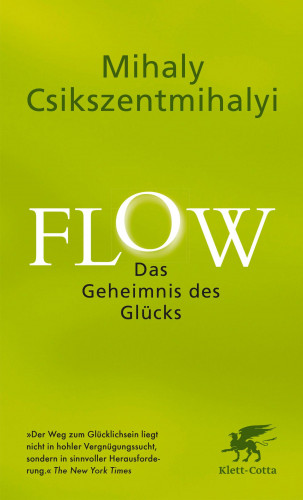 Mihaly Csikszentmihalyi: Flow. Das Geheimnis des Glücks