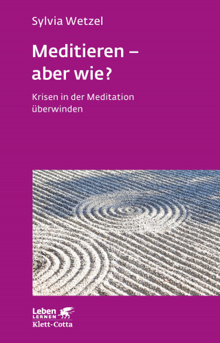 Sylvia Wetzel: Meditieren - aber wie? (Leben Lernen, Bd. 294)