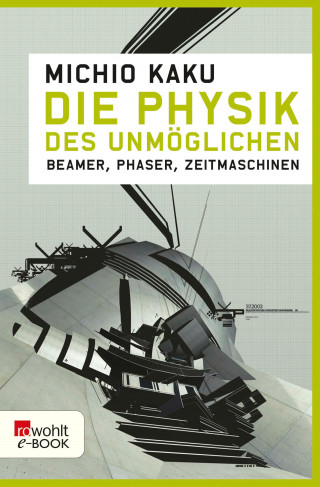 Michio Kaku: Die Physik des Unmöglichen