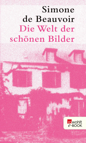 Simone de Beauvoir: Die Welt der schönen Bilder