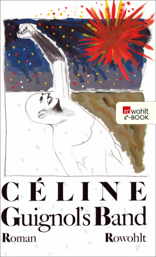 Louis-Ferdinand Céline: Guignol's Band I