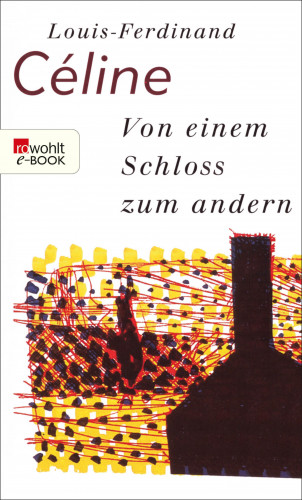 Louis-Ferdinand Céline: Von einem Schloss zum andern