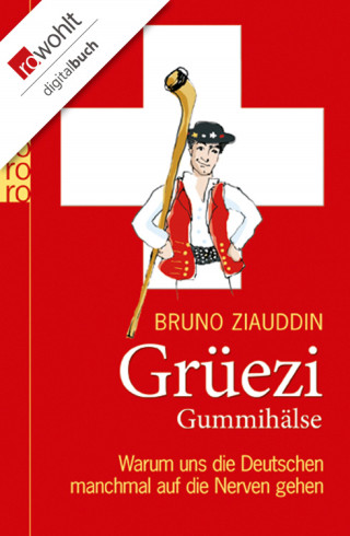 Bruno Ziauddin: Grüezi Gummihälse
