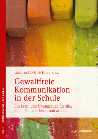 Gottfried Orth, Hilde Fritz: Gewaltfreie Kommunikation in der Schule