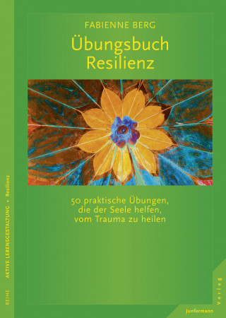 Fabienne Berg: Übungsbuch Resilienz