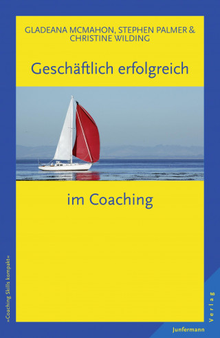 Gladeana McMahon, Stephen Palmer, Christine Wilding: Geschäftlich erfolgreich im Coaching