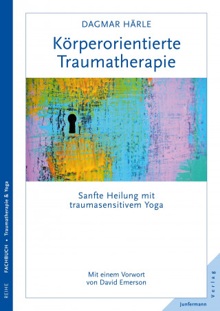 Dagmar Härle: Körperorientierte Traumatherapie