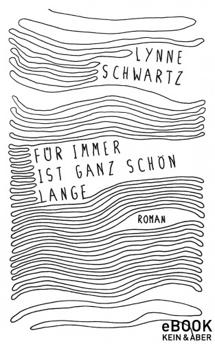 Lynne Sharon Schwartz: Für immer ist ganz schön lange