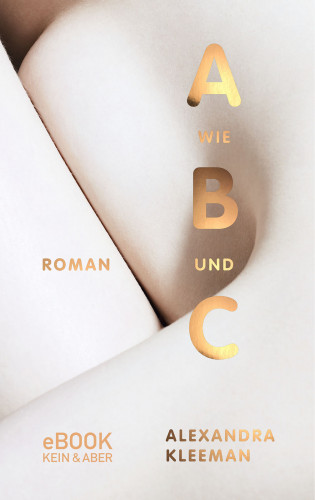 Alexandra Kleeman: A wie B und C