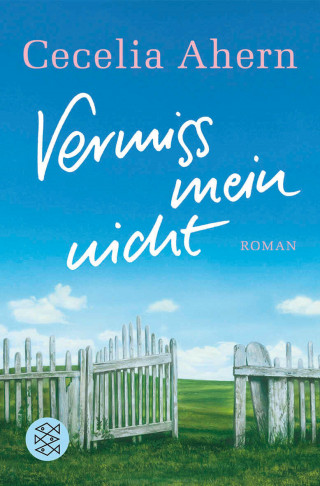 Cecelia Ahern: Vermiss mein nicht