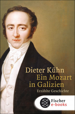 Dieter Kühn: Ein Mozart in Galizien