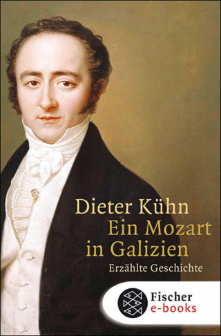 Dieter Kühn: Ein Mozart in Galizien