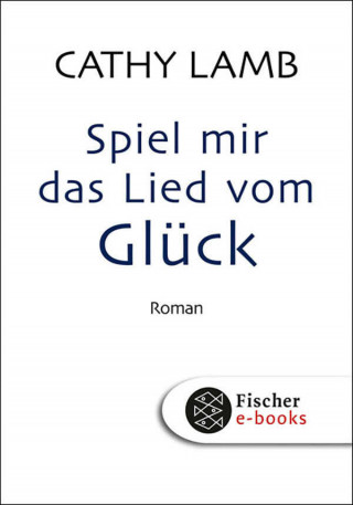 Cathy Lamb: Spiel mir das Lied vom Glück
