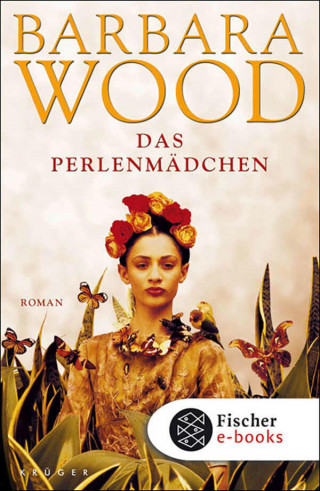 Barbara Wood: Das Perlenmädchen