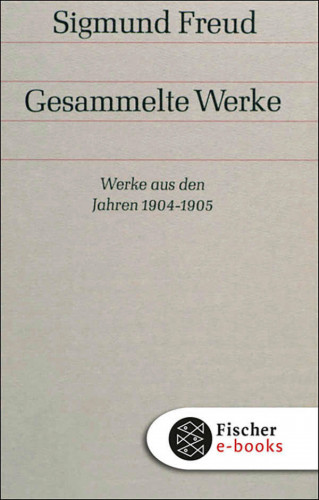 Sigmund Freud: Werke aus den Jahren 1904-1905