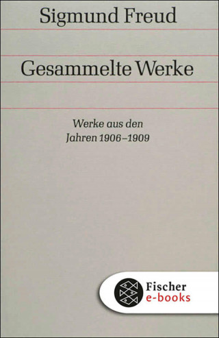 Sigmund Freud: Werke aus den Jahren 1906-1909