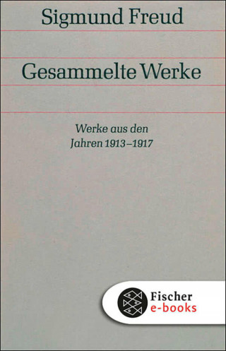 Sigmund Freud: Werke aus den Jahren 1913-1917