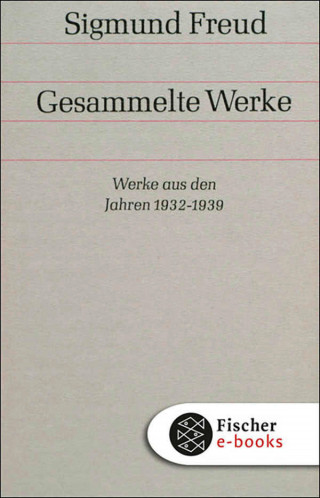 Sigmund Freud: Werke aus den Jahren 1932-1939