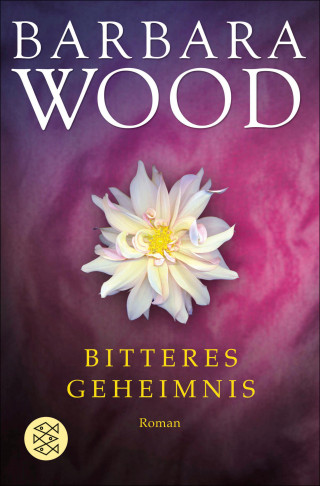 Barbara Wood: Bitteres Geheimnis