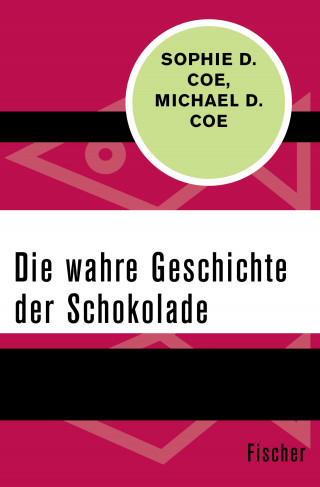Sophie D. Coe, Michael D. Coe: Die wahre Geschichte der Schokolade