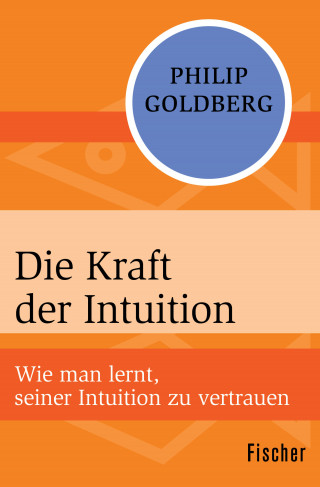 Philip Goldberg: Die Kraft der Intuition