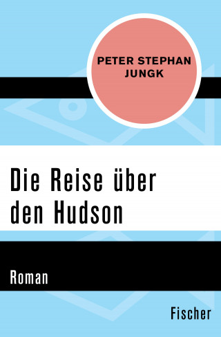 Peter Stephan Jungk: Die Reise über den Hudson