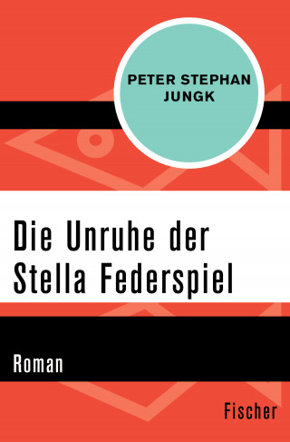 Peter Stephan Jungk: Die Unruhe der Stella Federspiel