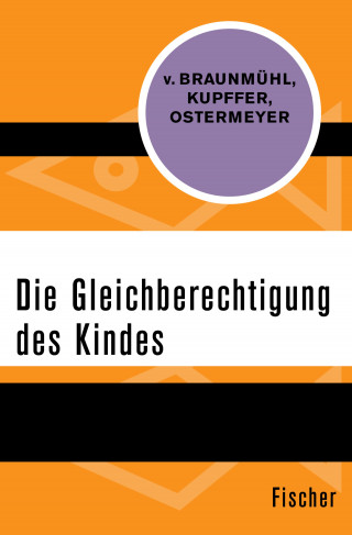 Ekkehard von Braunmühl, Heinrich Kupffer, Helmut Ostermeyer: Die Gleichberechtigung des Kindes