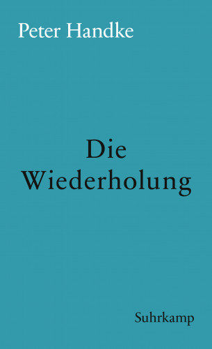 Peter Handke: Die Wiederholung