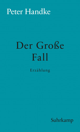 Peter Handke: Der Große Fall