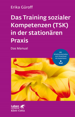 Erika Güroff: Das Training sozialer Kompetenzen (TSK) in der stationären Praxis (Leben Lernen, Bd. 301)